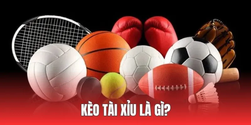 Kèo Tài Xỉu Là Gì? Hướng Dẫn Cách Đọc Chuẩn Nhất 2025