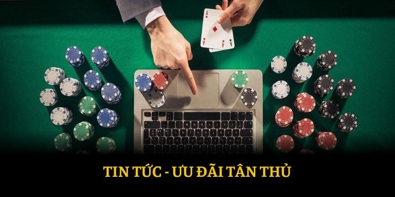 Tin tức ưu đãi dành cho những khách hàng tân thủ